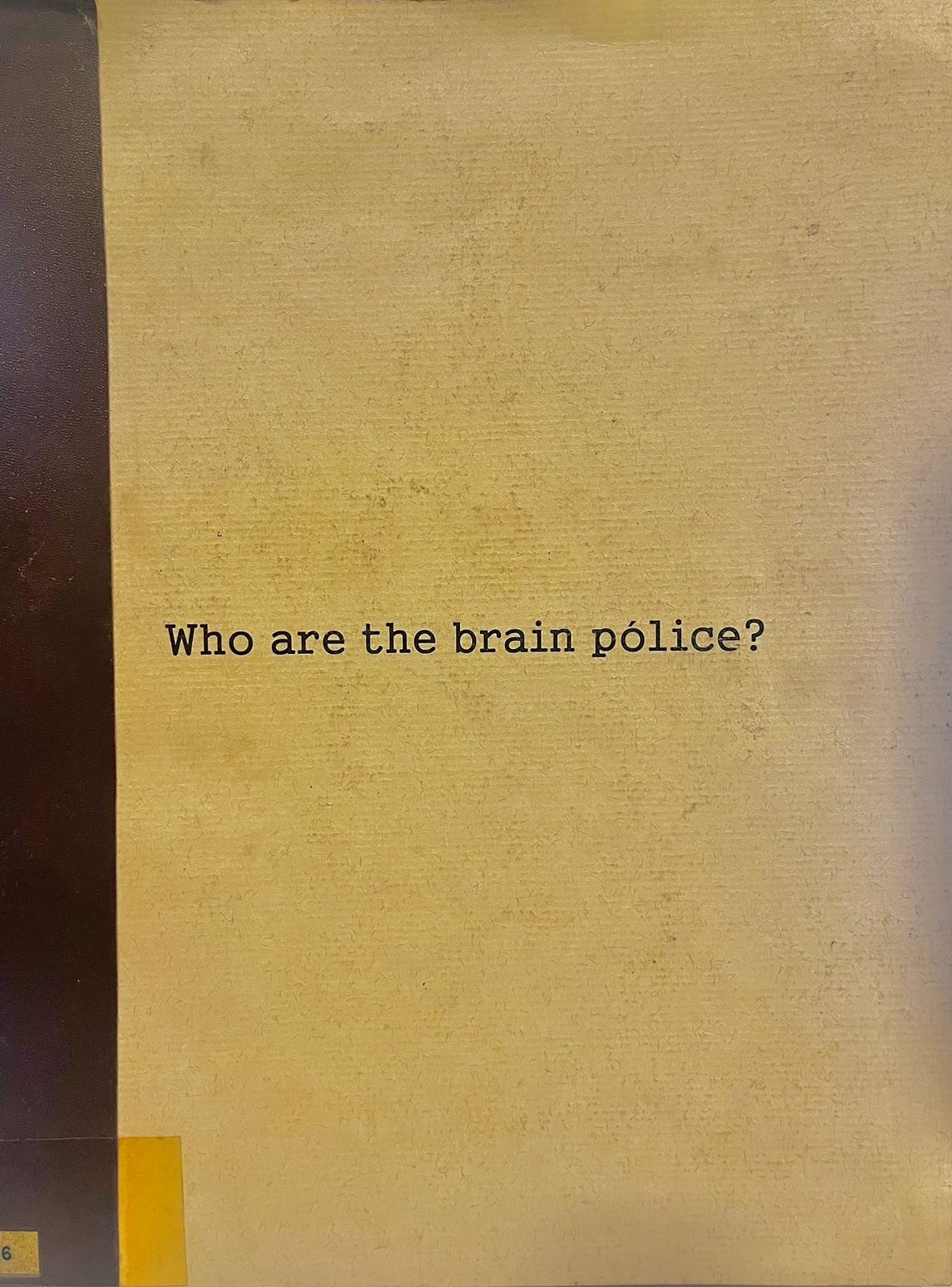 Who are the brain pólice?